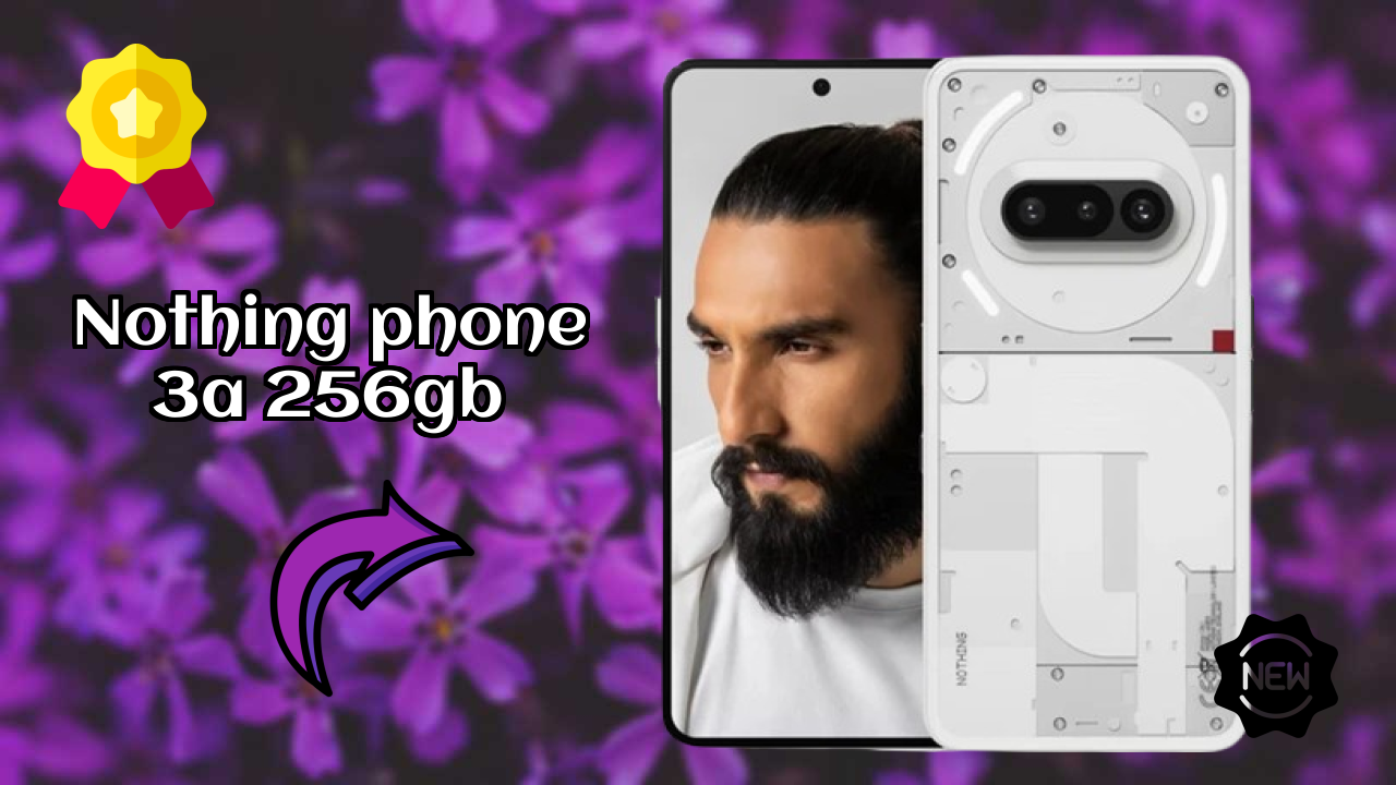 Nothing Phone 3a 256GB Display Analysis: Flexible AMOLED Quality