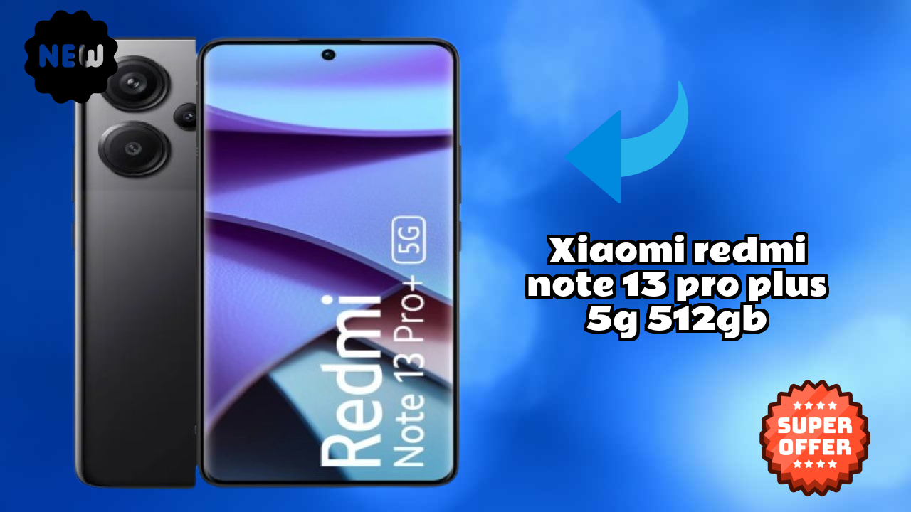 Xiaomi Redmi Note 13 Pro Plus 5G 512GB at ₹28,999 - Complete Buying Guide